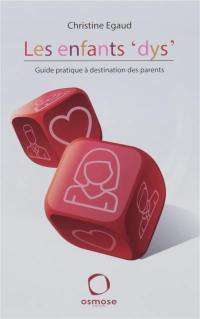 Les enfants dys : guide pratique à destination des parents