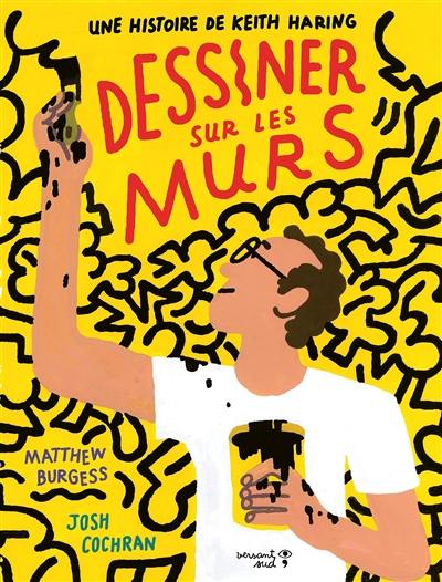 Dessiner sur les murs : une histoire de Keith Haring