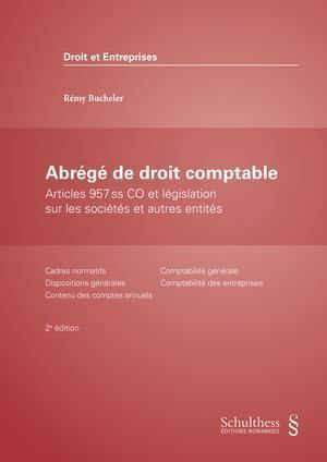 Abrégé de droit comptable : articles 957 ss CO et législation sur les sociétés et autres entités : cadres normatifs, dispositions générales, contenu des comptes annuels, comptabilité générale, comptabilité des entreprises