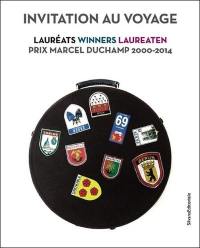 Invitation au voyage : lauréats prix Marcel Duchamp 2000-2014. Invitation au voyage : winners prix Marcel Duchamp 2000-2014. Invitation au voyage : laureaten prix Marcel Duchamp 2000-2014