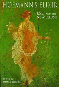 Hofmann´s Elixir : LSD and the new Eleusis