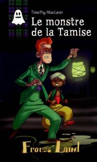 Timothy MacLean. Vol. 1. Le monstre de la Tamise