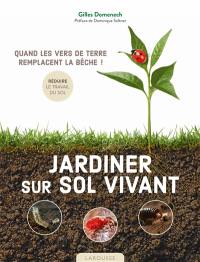 Jardiner sur sol vivant : quand les vers de terre remplacent la bêche !