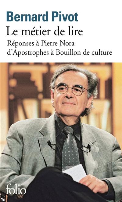 Le métier de lire : réponses à Pierre Nora, d'Apostrophes à Bouillon de culture