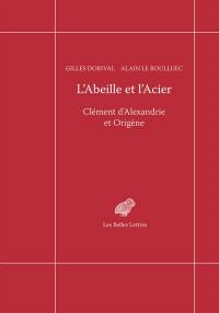 L'abeille et l'acier : Clément d'Alexandrie et Origène