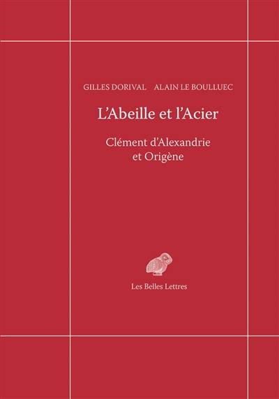 L'abeille et l'acier : Clément d'Alexandrie et Origène