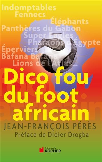 Dico fou du foot africain