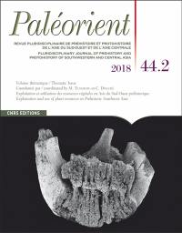 Paléorient, n° 44-2. Exploitation et utilisation des ressources végétales en Asie du Sud-Ouest préhistorique. Exploitation and use of plant resources in Prehistoric Southwest Asia