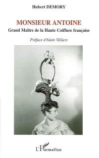 Monsieur Antoine : grand maître de la haute coiffure française