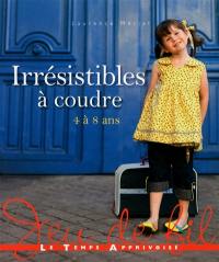 Irrésistibles à coudre : 4 à 8 ans