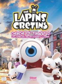 The lapins crétins : cherche et trouve. Vol. 2. Les lapins crétins envahissent le monde