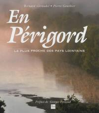 En Périgord : le plus proche des pays lointains