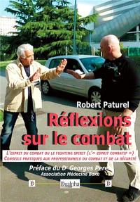 Réflexions sur le combat : l'esprit du combat ou le fighting spirit (l'esprit combatif) : conseils pratiques aux professionnels du combat et de la sécurité