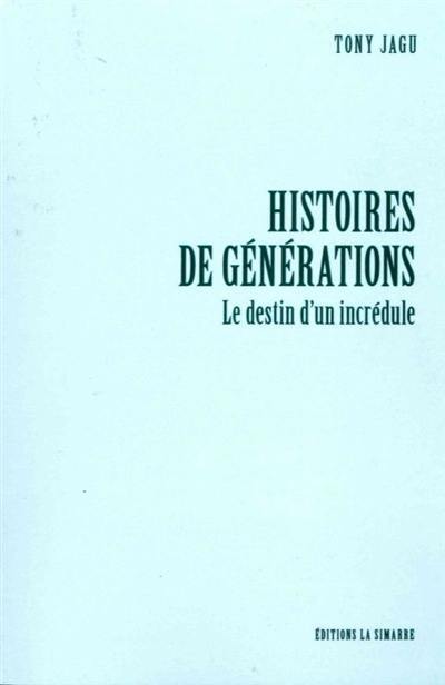 Histoires de générations : le destin d'un incrédule