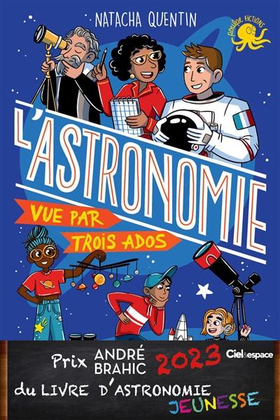 100 % bio. L'astronomie vue par trois ados