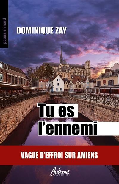 Tu es l'ennemi : vague d'effroi sur Amiens