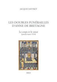 Les doubles funérailles d'Anne de Bretagne : le corps et le coeur (janvier-mars 1514)