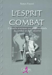 L'esprit du combat : conseils pratiques aux professionnels du combat et de la sécurité