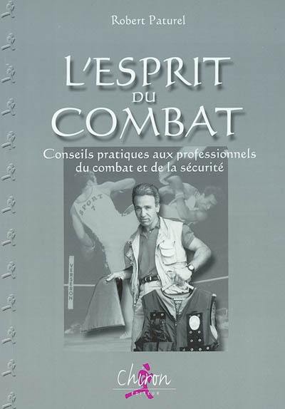 L'esprit du combat : conseils pratiques aux professionnels du combat et de la sécurité