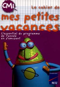 Le cahier de mes petites vacances, CM1 : l'essentiel du programme de l'année en s'amusant