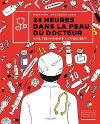 24 heures dans la peau du docteur : vite, tes patients t'attendent !