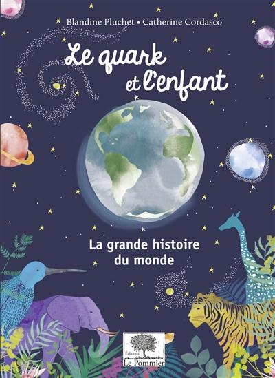 Le quark et l'enfant : la grande histoire du monde