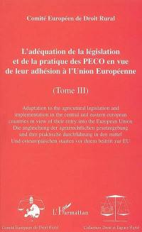 XXIe Congrès européen de droit rural : 27-30 mai 2001, Helsinki, Finlande. Vol. 3. L'adéquation de la législation et de la pratique des PECO en vue de leur adhésion à l'Union européenne. Adaptation to the agricultural legislation and implementation in the Central and Eastern European countries in view of their entry into the European Union