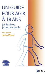 Un guide pour agir à 18 ans : j'ai des droits, je suis responsable