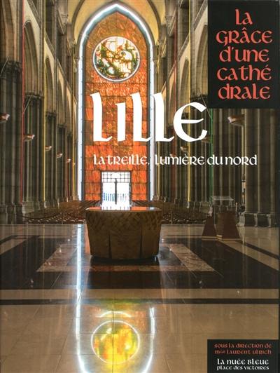 Lille : la Treille, lumière du Nord