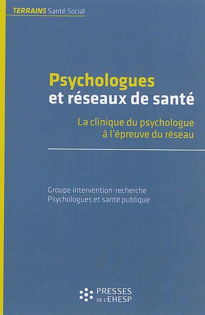 Psychologues et réseaux de santé : la clinique du psychologue à l'épreuve du réseau