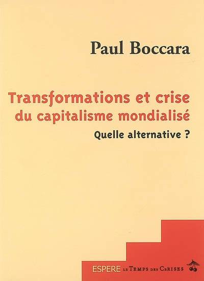 Transformations et crise du capitalisme mondialisé : quelle alternative ?