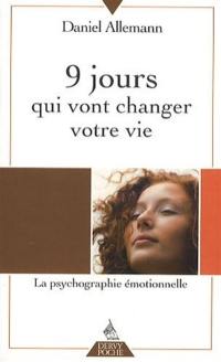 9 jours qui vont changer votre vie : la psychographie émotionnelle