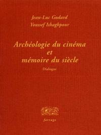 Archéologie du cinéma et mémoire du siècle : dialogue