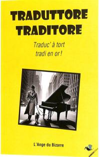 Traduttore, traditore : traduc' à tort, tradi en or !