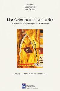 Lire, écrire, compter, apprendre : les apports de la psychologie des apprentissages : actes du colloque, Talence, 12 et 13 juin 1997