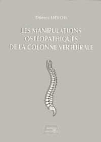 Les manipulations ostéopathiques de la colonne vertébrale : lois, tests de mobilités, corrections structurelles