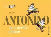 Antonino. Antonino ne s'arrête jamais