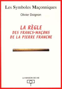 La règle des francs-maçons de la pierre franche