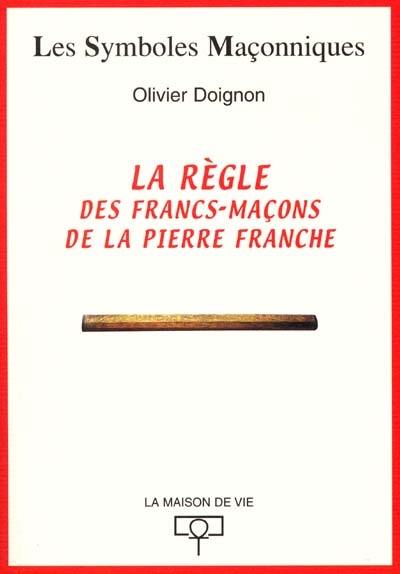 La règle des francs-maçons de la pierre franche