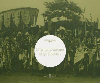 Chamans, sorciers et guérisseurs