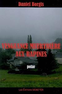 Vengeance meurtrière aux rapines : polar