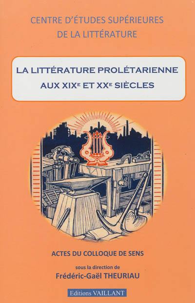 La littérature prolétarienne aux XIXe et XXe siècles : actes du colloque de Sens