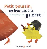 Petit poussin, ne joue pas à la guerre !