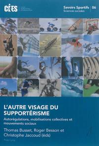 L'autre visage du supportérisme : autorégulations, mobilisations collectives et mouvements sociaux