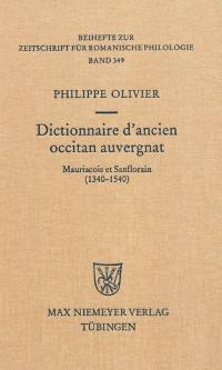 Dictionnaire d'ancien occitan auvergnat : mauriacois et sanflorain (1340-1540)