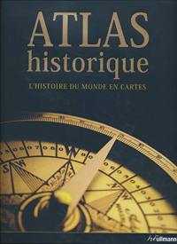 Atlas historique : l'histoire du monde en cartes