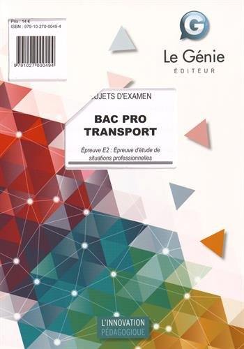 Bac pro Transport : sujets d'examen : épreuve E2, épreuve d'étude de situations professionnelles