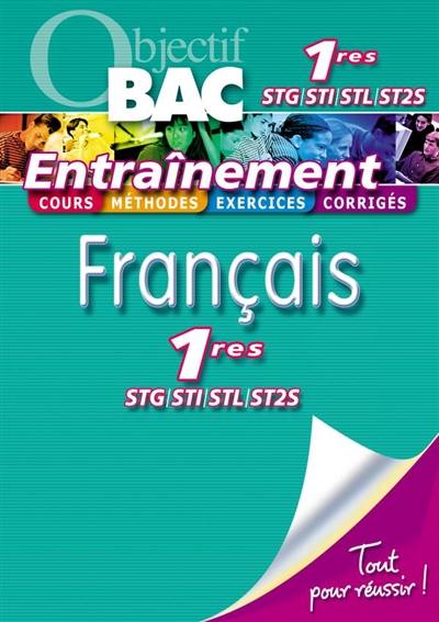 Français 1res STG, STI, STL, ST2S : cours, méthodes, exercices, corrigés