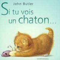 Si tu vois un chaton...