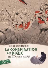 La conspiration des dieux. Vol. 3. L'Olympe assiégé